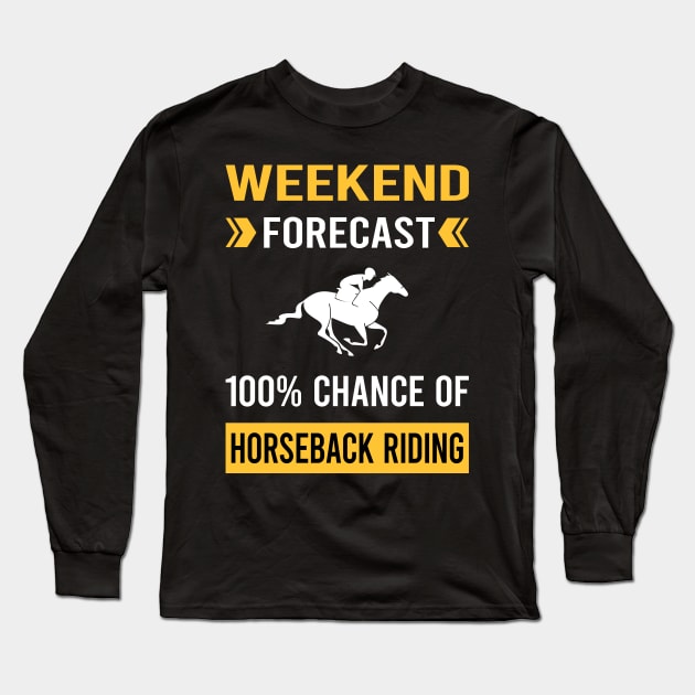 Weekend Forecast Horseback Riding Horse Riding Long Sleeve T-Shirt by Good Day